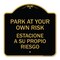 Signmission Park Your Own Risk Estacione Su Propio Riesgo, Black & Gold Aluminum Sign, 18" x 18", BG-1818-23489 A-DES-BG-1818-23489 - alternate 1